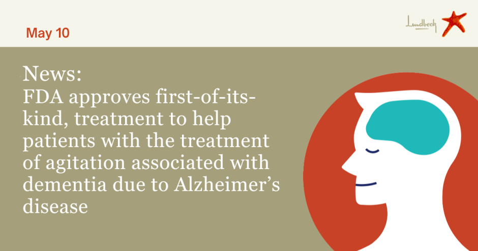 Otsuka and Lundbeck Announce U.S. Food and Drug Administration (FDA) Approval of Supplemental New Drug Application (sNDA) for REXULTI® (brexpiprazole) for the Treatment of Agitation Associated with Dementia Due to Alzheimer’s Disease 